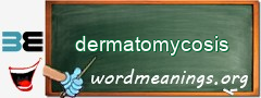 WordMeaning blackboard for dermatomycosis